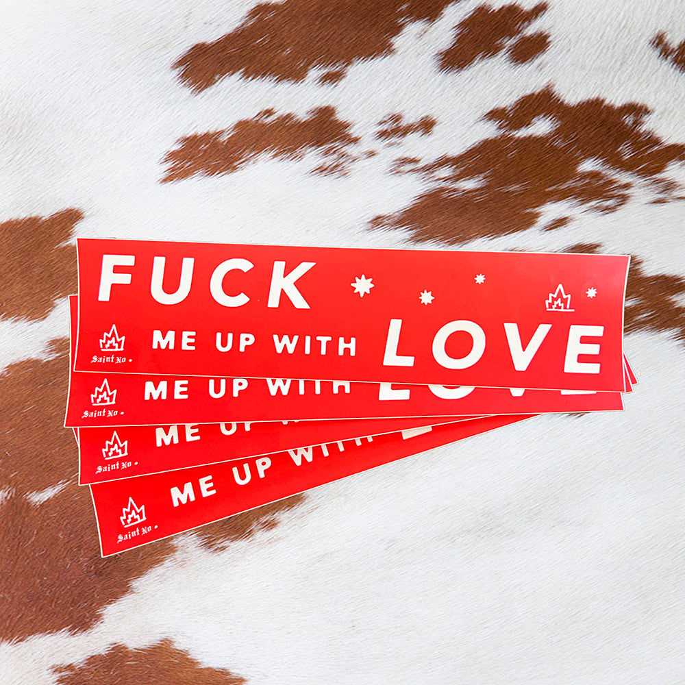 Fuck Me Up With Love Sticker
